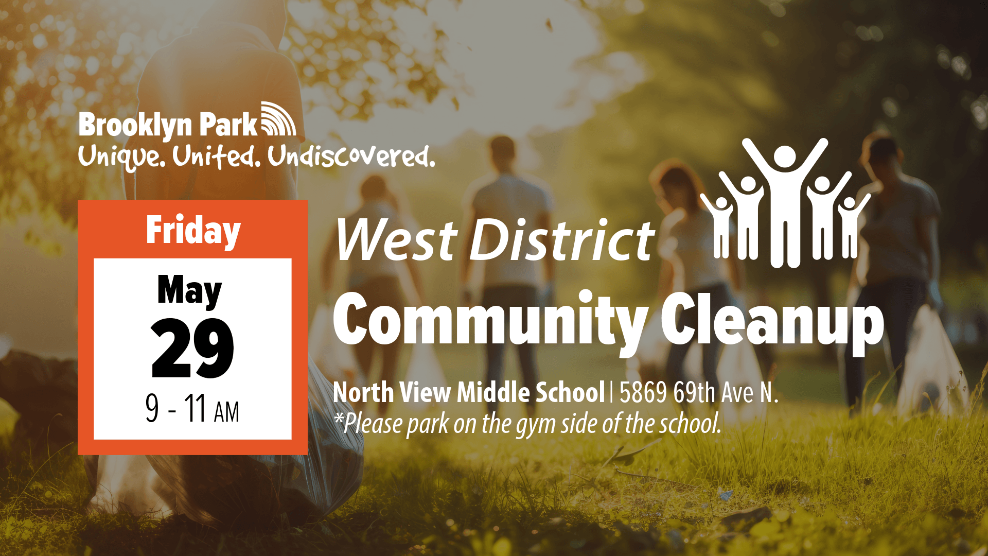 Friday, May 29, 9 to 11 a.m.
West District Community Clean Up
North View Middle School, 5869 69th Ave N
Please park on the gym side of the school Friday, May 29, 9 to 11 a.m.
West District Community Clean Up
North View Middle School, 5869 69th Ave N
Please park on the gym side of the school