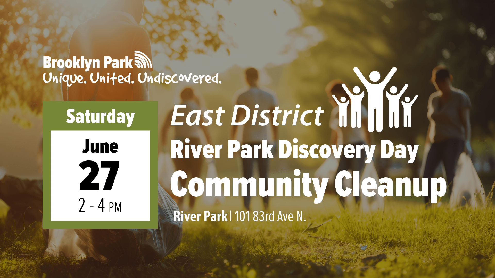 Saturday, June 27, 9 11 a.m. East District River Park Discovery Day
Community Cleanup
River Park, 101 83rd Ave N.