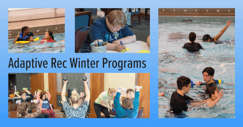 Graphic with four images, text says Adaptive Rec Winter Programs. Images show people swimming, doing art, and doing fitness.
